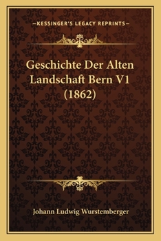 Paperback Geschichte Der Alten Landschaft Bern V1 (1862) [German] Book