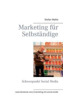 Paperback Marketing für Selbständige: Schwerpunkt Social Media [German] Book