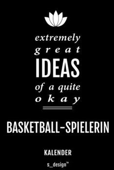 Kalender für Basketball-Spieler / Basketball-Spielerin: Immerwährender Kalender / 365 Tage Tagebuch / Journal [3 Tage pro Seite] für Notizen, Planung ... Erinnerungen, Sprüche (German Edition)