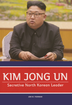 Kim Jong Un: Secretive North Korean Leader