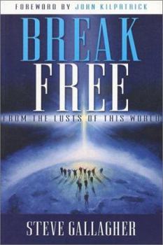 Paperback Break Free: From the Lusts of This World Book