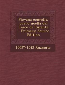 Paperback Piovana Comedia, Overo Noella del Tasco Di Ruzante [Italian] Book