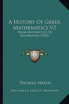 Paperback A History Of Greek Mathematics V2: From Aristarchus To Diophantus (1921) Book