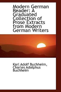 Modern German Reader : A Graduated Collection of Prose Extracts from Modern German Writers
