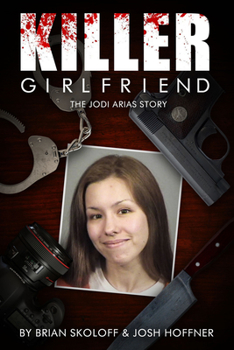 Paperback Killer Girlfriend: The Jodi Arias Story Book