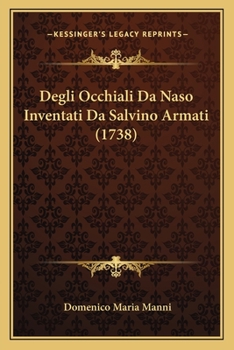 Paperback Degli Occhiali Da Naso Inventati Da Salvino Armati (1738) [Italian] Book
