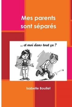 Paperback Mes parents sont séparés: et moi dans tout ça ? [French] Book
