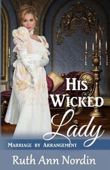 His Wicked Lady - Book #1 of the Marriage by Arrangement