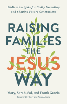 Paperback Raising Families the Jesus Way: Biblical Insights for Godly Parenting and Shaping Future Generations Book