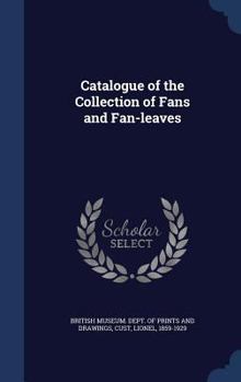 Catalogue of the Collection of Fans and Fan-Leaves - Primary Source Edition