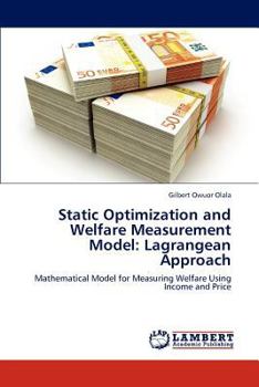Paperback Static Optimization and Welfare Measurement Model: Lagrangean Approach Book
