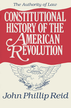 Hardcover Constitutional History of the American Revolution, Volume IV: The Authority of Law Book