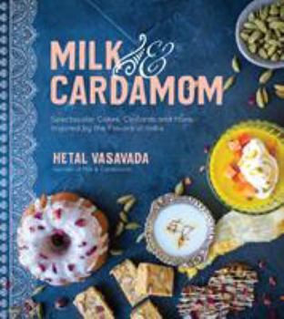 Paperback Milk & Cardamom: Spectacular Cakes, Custards and More, Inspired by the Flavors of India Book