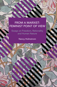 Paperback From a Marxist-Feminist Point of View: Essays on Freedom, Rationality and Human Nature Book