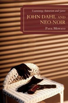 Hardcover John Dahl and Neo-Noir: Examining Auteurism and Genre Book