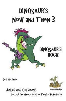 Paperback Dinosaur's Now and Then 3: Dinosaur's Rock in Black + White Book