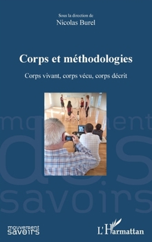 Corps et méthodologies: Corps vivant, corps vécu, corps décrit (Mouvement Des Savoirs) (French Edition)