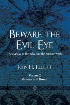 Paperback Beware the Evil Eye (Volume 2): The Evil Eye in the Bible and the Ancient World: Greece and Rome Book