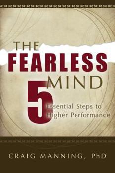 Paperback The Fearless Mind: 5 Essential Steps to Higher Performance Book