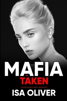 Mafia And Taken - Book #3 of the Marchiano Mafia