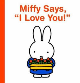 Board book Miffy Says, I Love You! Book
