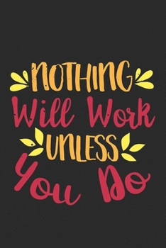 Nothing Will Work Unless You Do: Feel Good Reflection Quote for Work | Employee Co-Worker Appreciation Present Idea | Office Holiday Party Gift Exchange