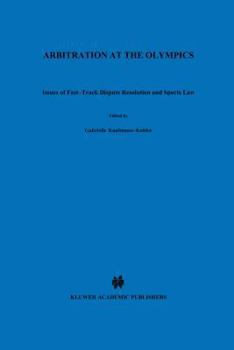 Hardcover Arbitration at the Olympics, Issues of Fast-Track Dispute Resolution and Sports Law Book