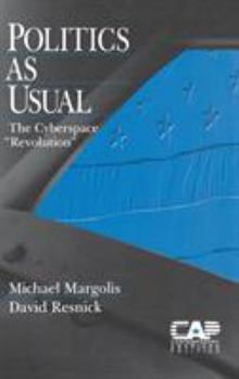 Hardcover Politics as Usual: The Cyberspace `Revolution&#8242; Book