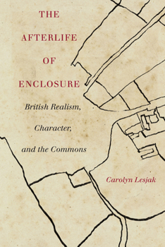 Paperback The Afterlife of Enclosure: British Realism, Character, and the Commons Book