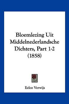 Paperback Bloemlezing Uit Middelnederlandsche Dichters, Part 1-2 (1858) [Chinese] Book