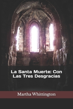 La Santa Muerte: Con Las Tres Desgracias (La Santa Muerte: Saga) (Spanish Edition)