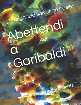 Paperback Abettendi a Garibaldi: Commedia in lingua sarda [Spanish] Book