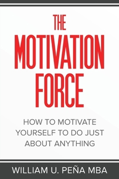 Paperback The Motivation Force: How to Motivate Yourself to Do Just About Anything Book