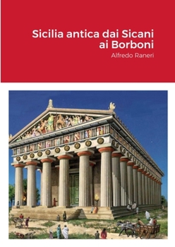 Paperback Sicilia antica dai Sicani ai Borboni: Alfredo Raneri [Italian] Book