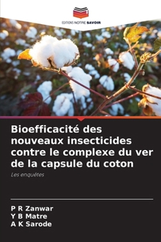 Bioefficacité des nouveaux insecticides contre le complexe du ver de la capsule du coton (French Edition)
