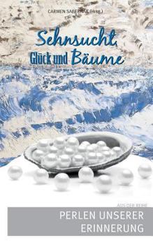 Paperback Sehnsucht, Glück und Bäume: Aus der Reihe: Perlen unserer Erinnerung [German] Book