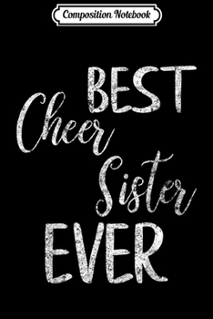 Composition Notebook: Cute Cheerleading Pep Squad Gift Best Cheer Sister Ever  Journal/Notebook Blank Lined Ruled 6x9 100 Pages