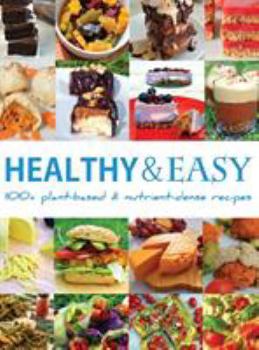 Hardcover Healthy and Easy: Over 100 Plant-Based and Nutrient-Dense Recipes Book