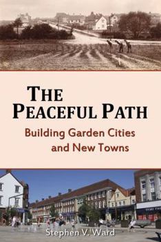 Paperback The Peaceful Path: Building Garden Cities and New Towns Book
