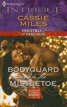 Bodyguard Under the Mistletoe - Book #2 of the Christmas at the Carlisles