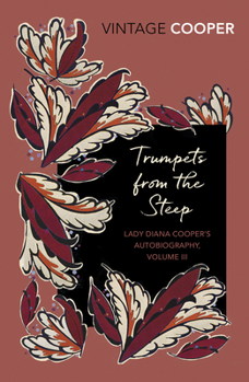 Trumpets from the Steep - Book #3 of the Lady Diana Cooper's Autobiography