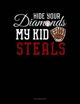 Paperback Hide Your Diamonds My Kid Steals: 4 Column Ledger Book