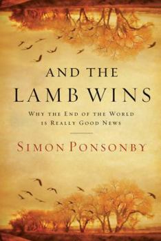 Paperback And the Lamb Wins: Why the End of the World Is Really Good News Book