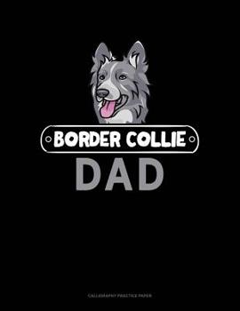 Paperback Border Collie Dad: Calligraphy Practice Paper Book