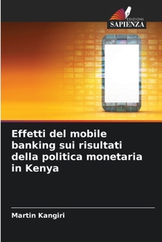 Paperback Effetti del mobile banking sui risultati della politica monetaria in Kenya [Italian] Book