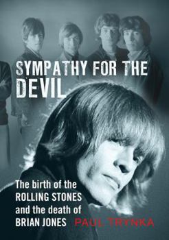 Paperback Sympathy for the Devil: The Birth of the Rolling Stones and the Death of Brian Jones Book