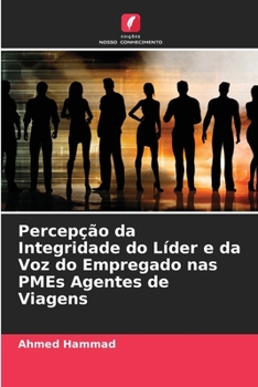 Paperback Percepção da Integridade do Líder e da Voz do Empregado nas PMEs Agentes de Viagens [Portuguese] Book