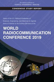 Views of the U.S. National Academies of Sciences, Engineering, and Medicine on Agenda Items of Interest to the Science Services at the World Radiocomm