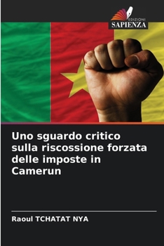 Paperback Uno sguardo critico sulla riscossione forzata delle imposte in Camerun [Italian] Book