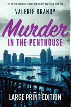 Murder in the Penthouse: Large Print Edition (The Private Investigator Annie Hudson Mystery)